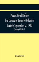 Papers Read Before The Lancaster County Historical Society September 2, 1910; History Herself, As Seen In Her Own Workshop; (Volume Xiv) No. 7