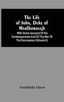 Life Of John, Duke Of Marlborough: With Some Account Of His Contemporaries And Of The War Of The Succession (Volume Ii)