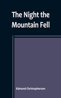 The Night the Mountain Fell: The Story of the Montana-Yellowstone Earthquake