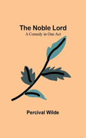 Noble Lord; A Comedy in One Act