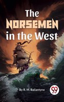 The Norsemen In The West [Paperback] R.M. Ballantyne