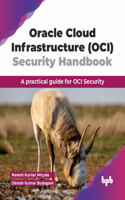 Oracle Cloud Infrastructure (OCI) Security Handbook: A practical guide for OCI Security