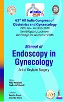 Manual of Endoscopy in Gynecology: Art of Keyhole Surgery (63rd All India Congress of Obstetrics and Gynaecology [AICOG] 2020)