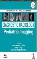 AIIMS-MAMC-PGI Imaging Series: Diagnostic Radiology Pediatric Imaging