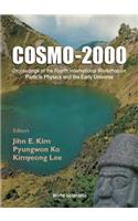 Cosmo-2000 - Proceedings of the Fourth International Workshop on Particle Physics and the Early Universe