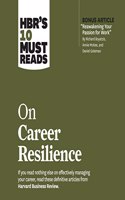 Hbr's 10 Must Reads on Career Resilience