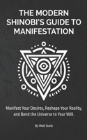 The Modern Shinobi's Guide to Manifestation