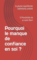 Pourquoi le manque de confiance en soi ?: 10 Possibilités de se sentir Bien!