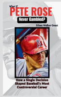 What If Pete Rose Never Gambled?