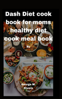 Dash Diet cook book for moms