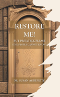 Restore Me!: But Privately, Please (The People Cannot Know)