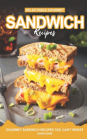 Delectable Gourmet Sandwich Recipes