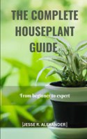 Complete House Plant Guide
