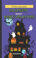 Hilarious, Spooky, Disgusting, Halloween Book of Would You Rather