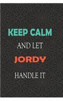 Keep Calm and let JORDY handle it