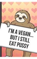 Im A Vegan But I Still Eat Pussy