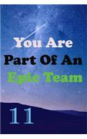 You Are Part Of An Epic Team 11: Coworkers Gifts, Coworker Gag Book, Member, Teammate, Director, Boss, Manager, Leader, Strategic Planning, Employee, Coworker, Colleague and Friends