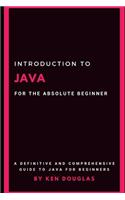 Introduction to Java For The Absolute Beginner