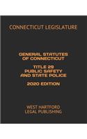 General Statutes of Connecticut Title 29 Public Safety and State Police 2020 Edition: West Hartford Legal Publishing