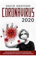 Coronavirus 2020: Una guida passo passo per conoscere i veri problemi del virus e su come prevenirlo.