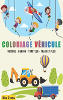 Coloriage Véhicule: Livre de Coloriage pour Enfants Dès 2 ans - 50 Motifs de Voiture, Camion, Tracteur, Engins de chantier, Train et Plus..