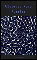 Ultimate Maze Puzzles: Maze Activity Book for Kids. Great for Developing Problem Solving Skills, Spatial Awareness, and Critical Thinking Skills