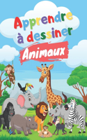 Apprendre à dessiner animaux: Dessiner pour enfants - Livre enfant Cahier de dessin - Jeux anniversaire et cadeau 10 ans