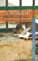 Le Resilient: Juste Une Histoire de Resilience