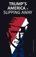 Trump's America is Slipping Away