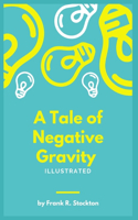 A Tale of Negative Gravity: Illustrated