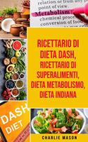 Ricettario di dieta Dash, Ricettario di superalimenti, Dieta Metabolismo, Dieta Indiana