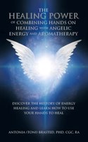 Healing Power of Combining Hands on Healing with Angelic Energy and Aromatherapy