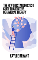 New Outstanding 2024 Guide To Cognitive Behavioral Therapy