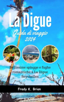 Digue Guida di viaggio 2024: Bellissime spiagge e fughe romantiche a La Digue Seychelles