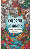 Colorful Journeys: 32 Pages of Artistic Exploration and Relaxation: Unlock Your Creativity: A Therapeutic Coloring Adventure for Adults and Teens