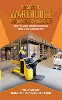 Basics of Warehouse and Inventory Management : (The pillars of business Logistics) INDIA SPECIFIC EDITION 2022