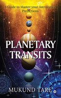 Planetary Transits : A Guide to Master Your Astrological Predictions