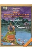 Holt Adapted Reader Elements in Literature First Course: An Interactive Worktext, Instruction in Reading Literature and Informational Materials