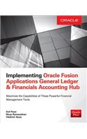 Implementing Oracle Fusion General Ledger and Oracle Fusion Accounting Hub