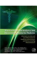 Practical Predictive Analytics and Decisioning Systems for Medicine