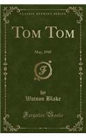 Tom Tom: May, 1945 (Classic Reprint)