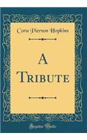 A Tribute (Classic Reprint)