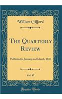 The Quarterly Review, Vol. 42: Published in January and March, 1830 (Classic Reprint)