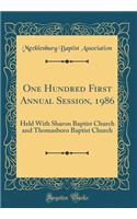 One Hundred First Annual Session, 1986: Held With Sharon Baptist Church and Thomasboro Baptist Church (Classic Reprint)