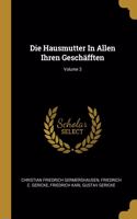 Die Hausmutter In Allen Ihren Geschäfften; Volume 3