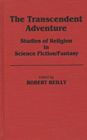 The Transcendent Adventure: Studies of Religion in Science Fiction/Fantasy(Contributions in Political Science)