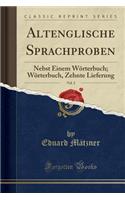 Altenglische Sprachproben, Vol. 2: Nebst Einem Wörterbuch; Wörterbuch, Zehnte Lieferung (Classic Reprint)