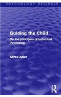 Guiding the Child (Psychology Revivals)