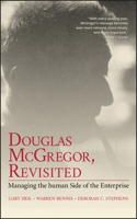 Douglas McGregor, Revisited: Revisiting the Human Side of the Enterprise