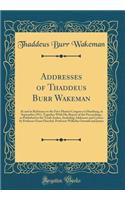 Addresses of Thaddeus Burr Wakeman: At and in Reference to the First Monist Congress at Hamburg, in September 1911, Together with His Report of the Proceedings, as Published in the Truth Seeker, Including Addresses and Letters by Professor Ernst Ha